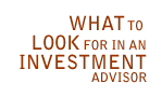 WHAT to LOOK for in an INVESTMENT advisor